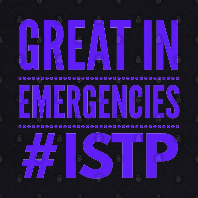 ISTP Great In Emergencies by coloringiship